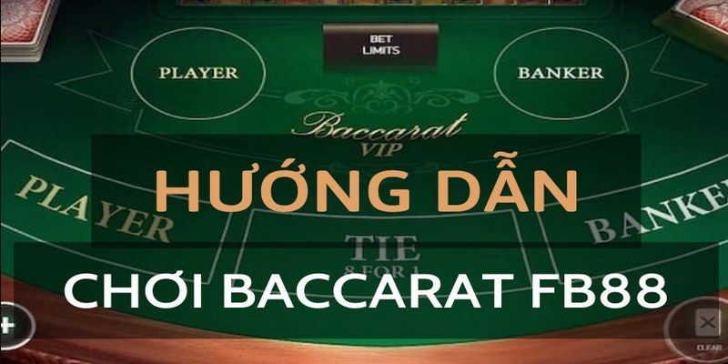 Baccarat FB88 quy định luật chơi đơn giản cho hội viên