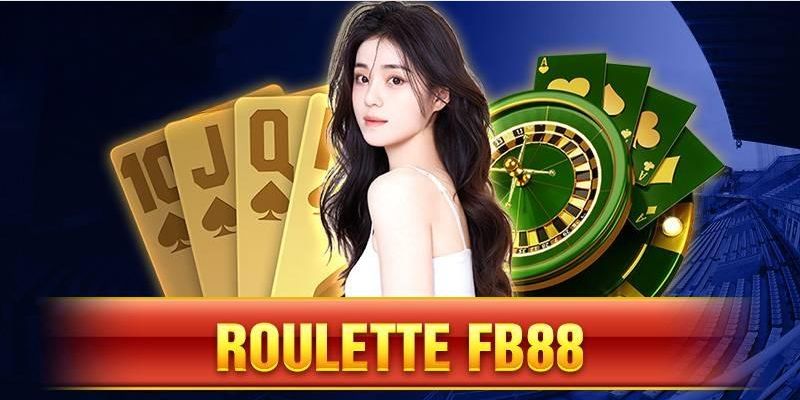 Khái quát về roulette FB88