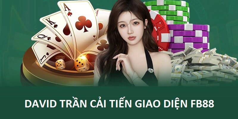 David Trần cải tiến giao dịch hiện đại hơn